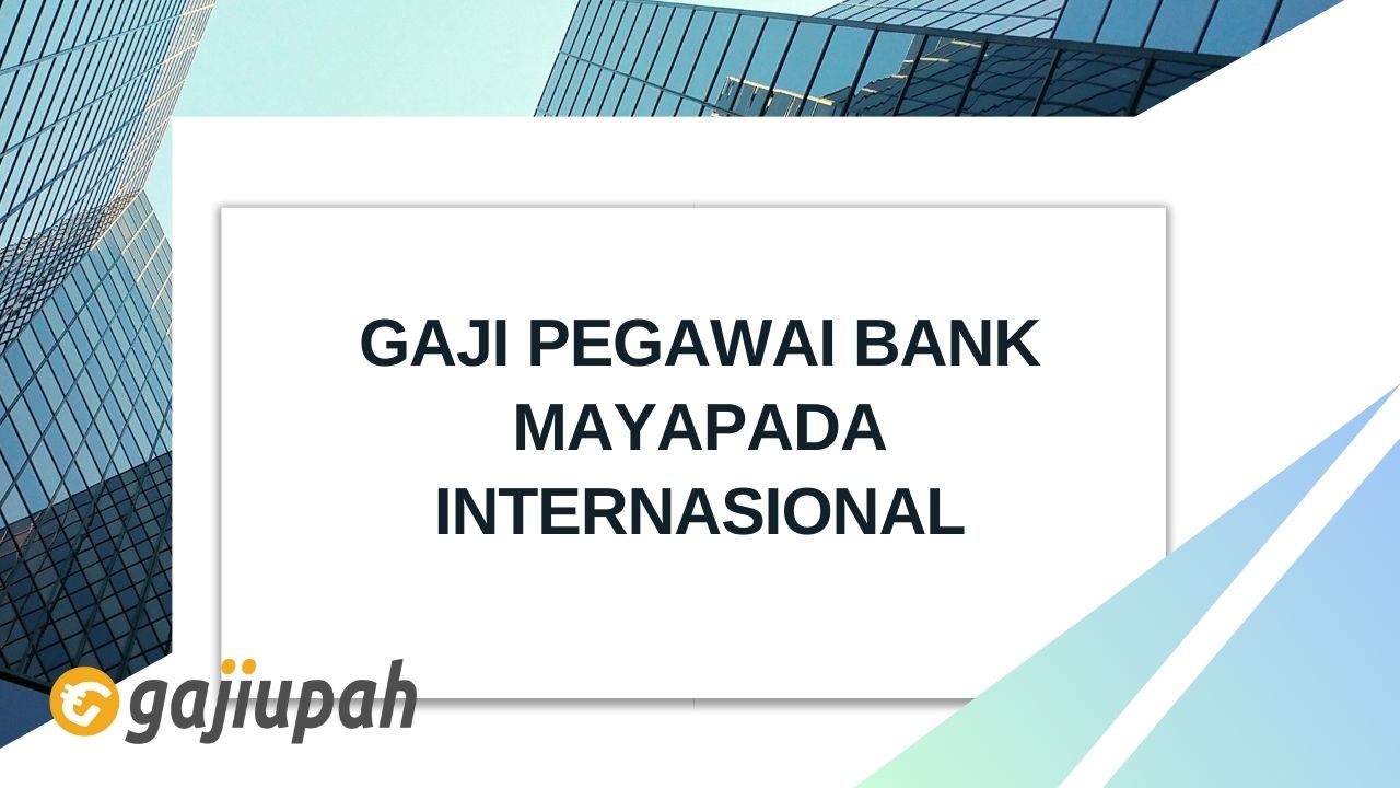 Gaji Pegawai Bank Mayapada Internasional