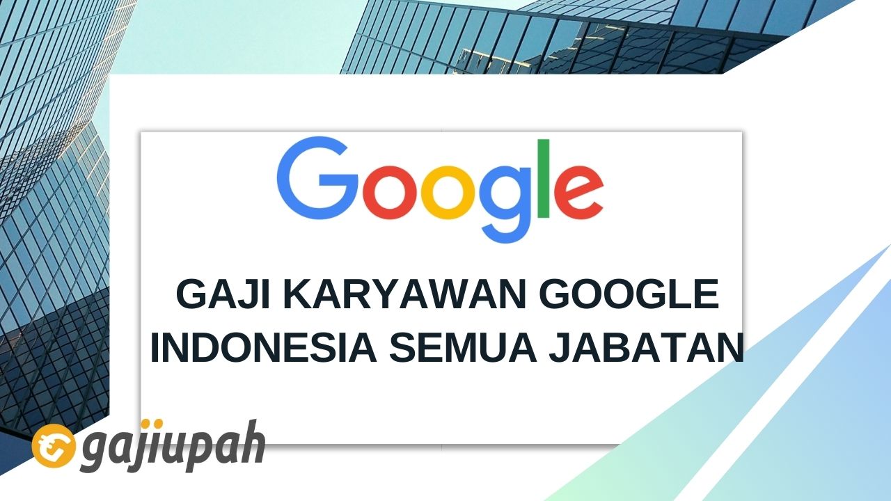 Gaji Karyawan Google Indonesia