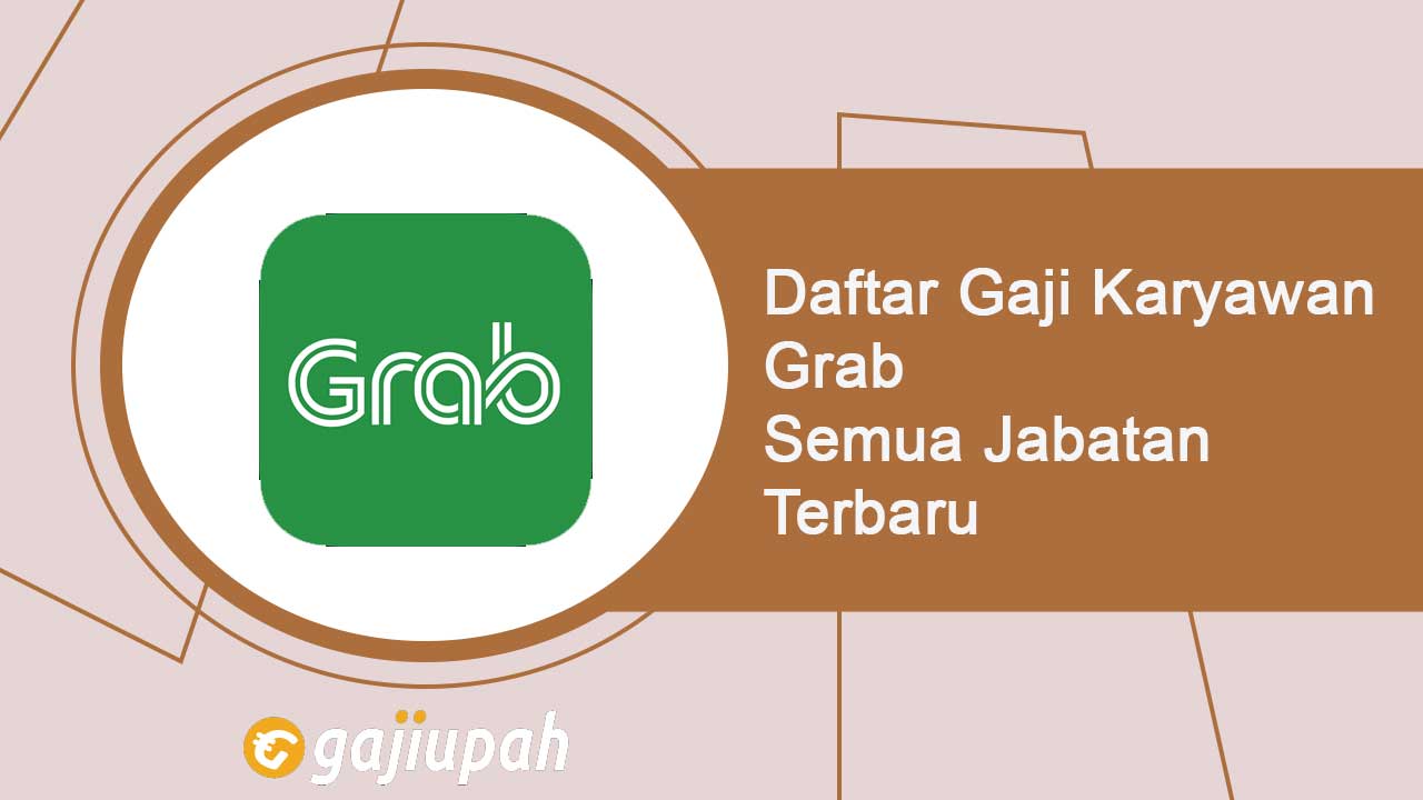 Gaji Karyawan Grab Semua Jabatan Terbaru