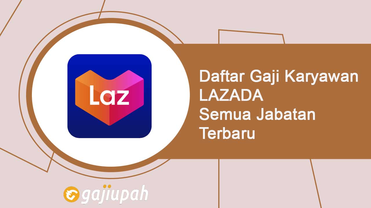 Gaji Karyawan Lazada Semua Jabatan Terbaru