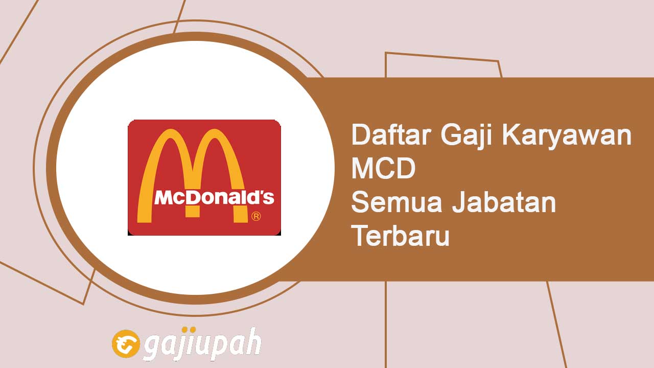 Gaji Karyawan MCD Semua Jabatan Terbaru