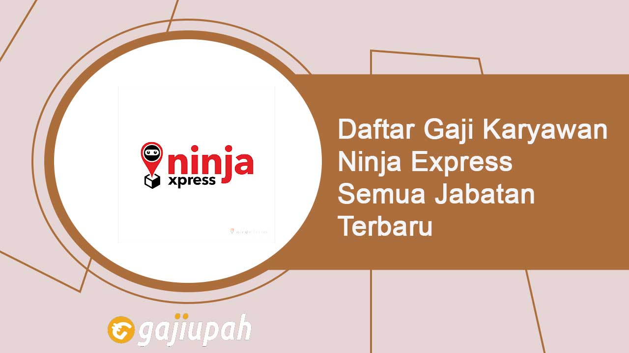 Gaji Karyawan Ninja Express Semua Jabatan