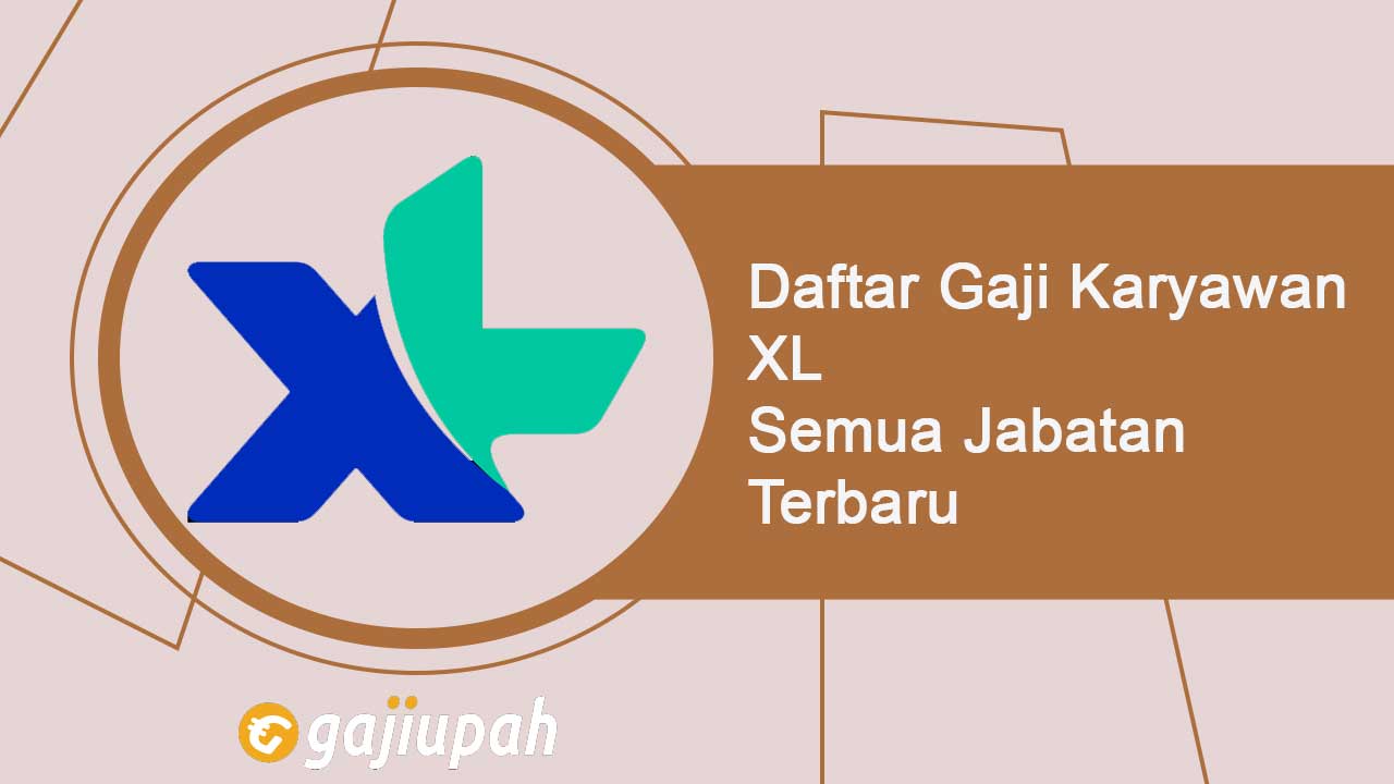 Gaji Karyawan XL Semua Jabatan Terbaru