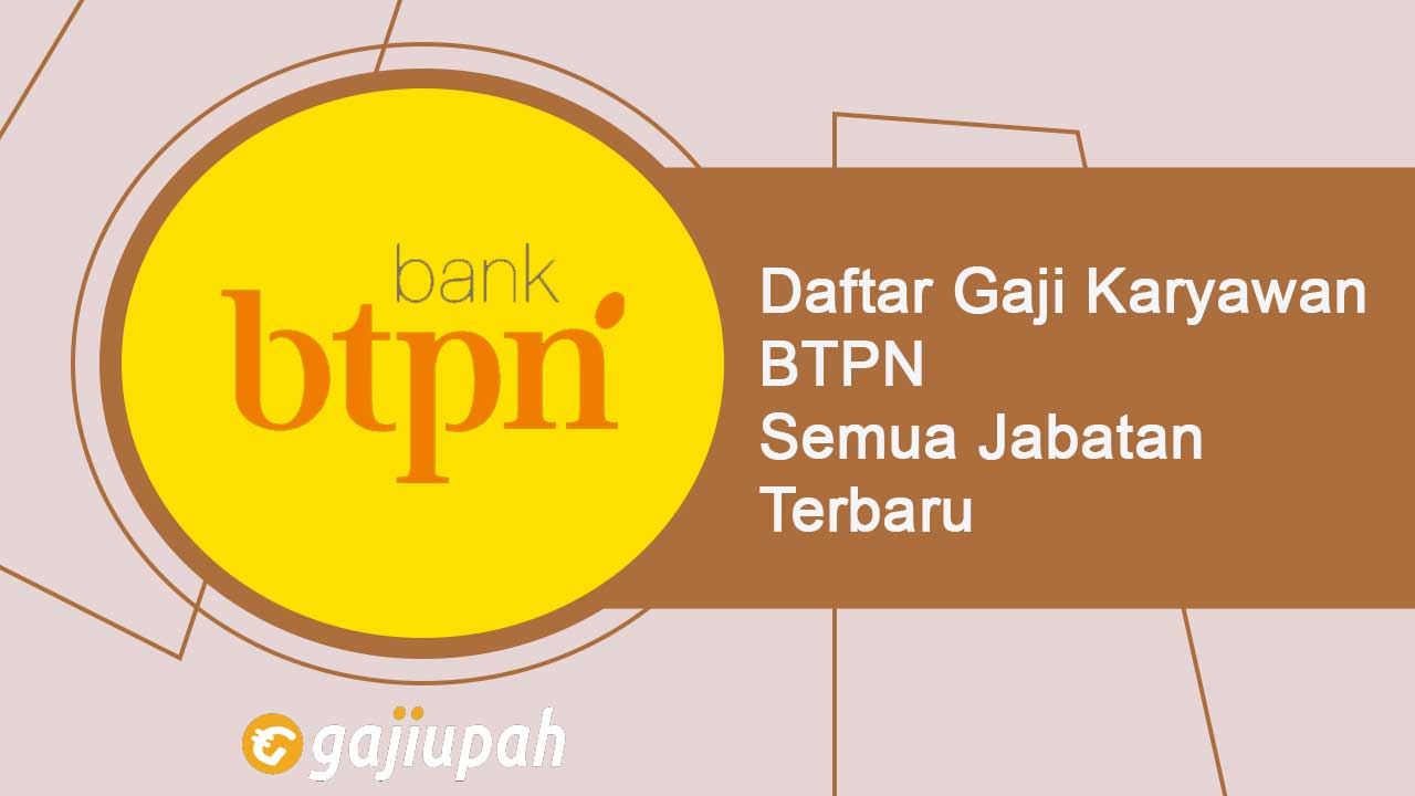 Gaji Pegawai Bank BTPN Semua Jabatan Terbaru