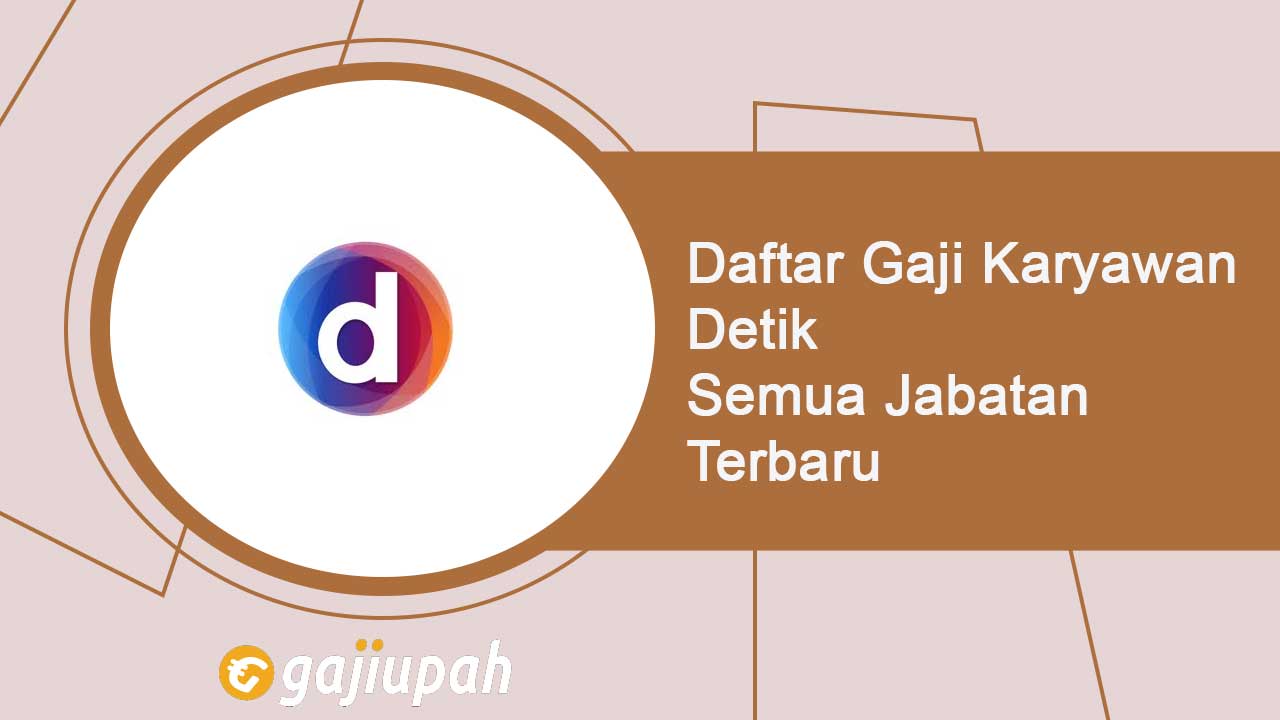 Gaji Pegawai Detik Semua Jabatan Terbaru