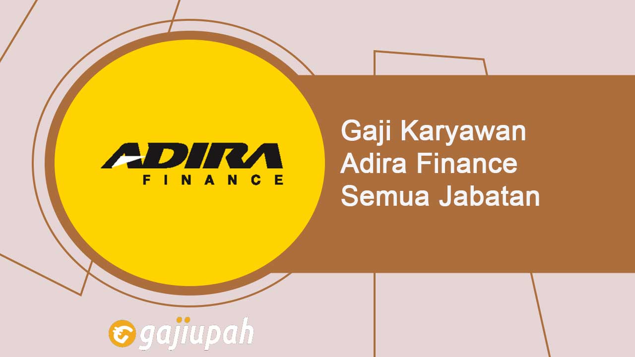 Gaji Karyawan Adira Finance Semua Jabatan Terbaru