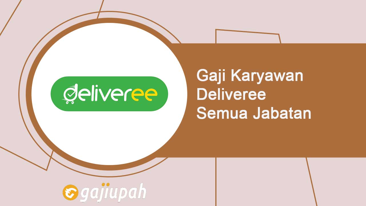 Gaji Karyawan Deliveree Semua Jabatan Terbaru