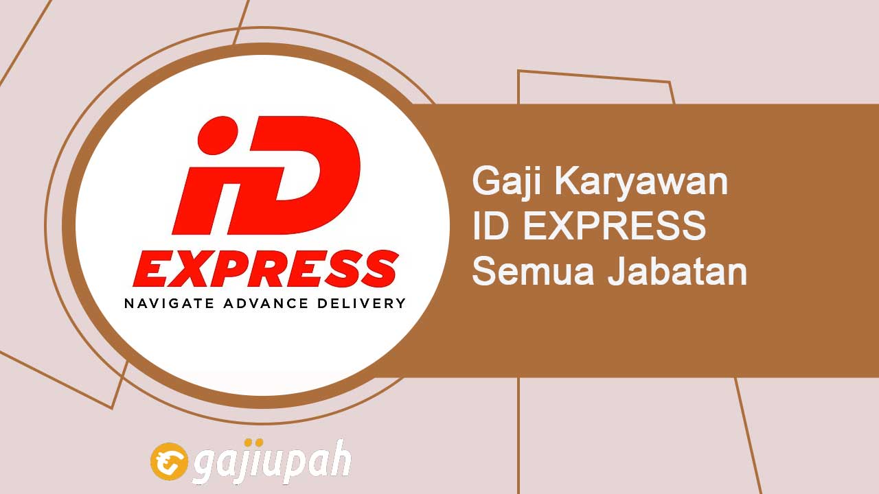 Gaji Karyawan Paket ID Express Semua Jabatan Terbaru