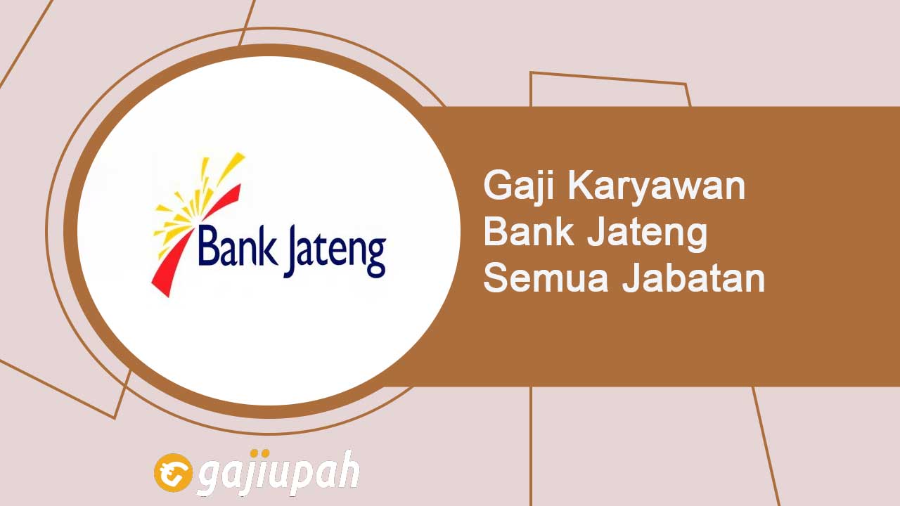 Gaji Pegawai Bank Jateng Semua Jabatan Terbaru