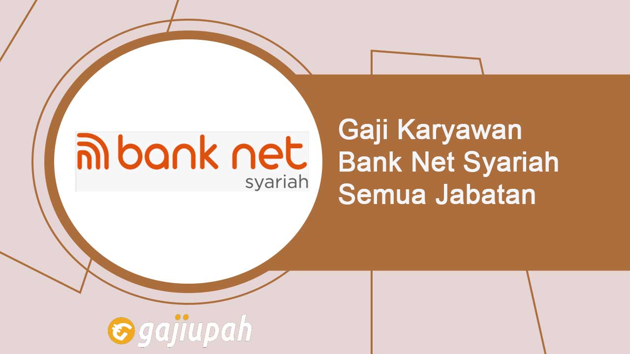 Gaji Pegawai Bank Net Indonesia Syariah Tbk (Gaji Pegawai Bank) Semua Jabatan Terbaru