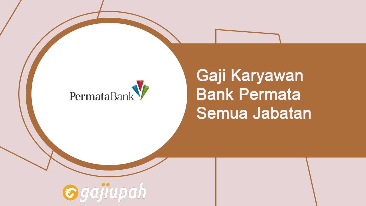 Gaji Pegawai Bank Permata Semua Jabatan Terbaru