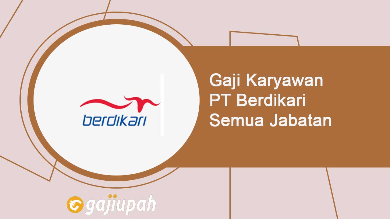 Gaji Karyawan PT Berdikari (Persero) Semua Jabatan Terbaru