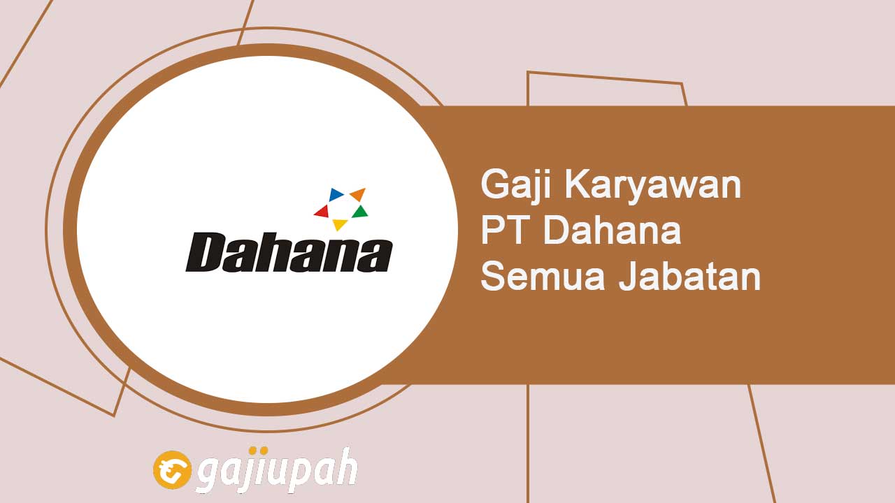 Gaji Karyawan PT Dahana (Persero) Semua Jabatan Terbaru