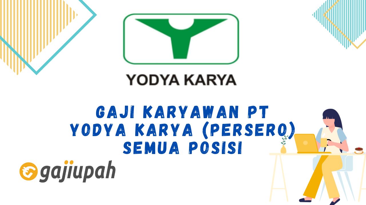 Gaji Karyawan PT Yodya Karya (Persero)