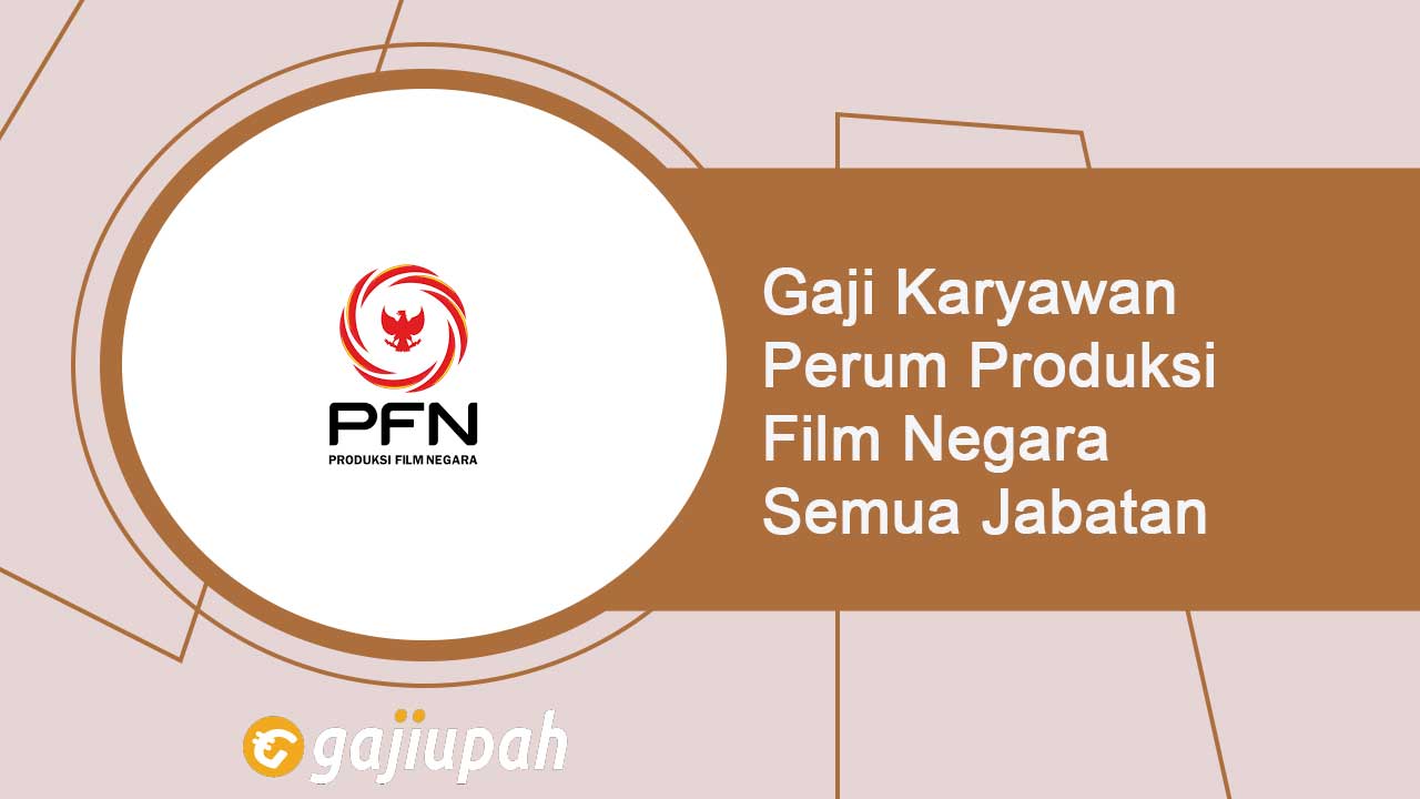 Gaji Karyawan Perum Produksi Film Negara Semua Jabatan Terbaru