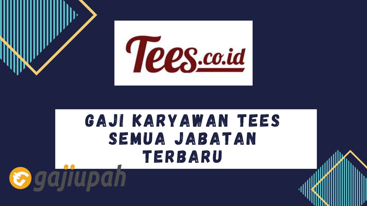 Gaji Karyawan Tees