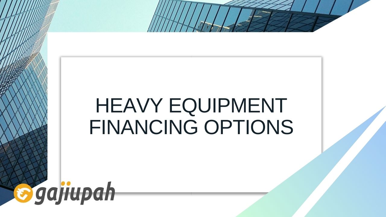 Heavy Equipment Financing Options